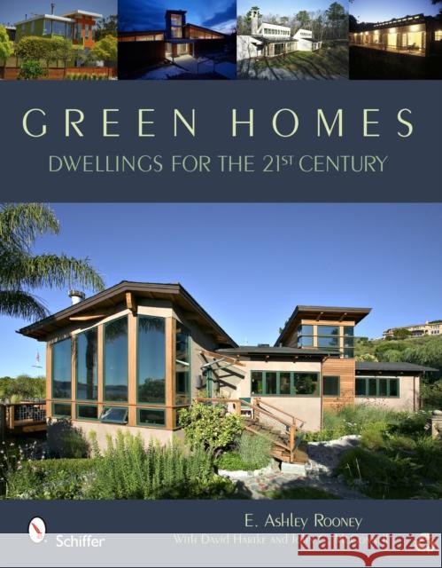 Green Homes: Dwellings for the 21st Century E. Ashley Rooney David Hartke 9780764330339 SCHIFFER PUBLISHING LTD - książka