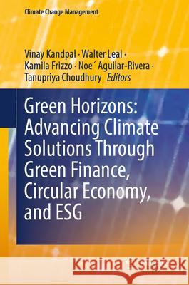 Green Horizons: Advancing Climate Solutions Through Green Finance, Circular Economy, and Esg Vinay Kandpal Walter Leal Kamila Frizzo 9783032034830 Springer - książka
