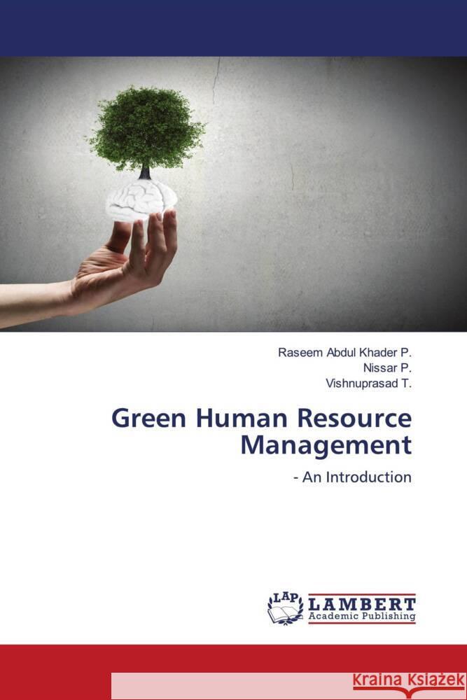 Green Human Resource Management Abdul Khader P., Raseem, P., Nissar, T., Vishnuprasad 9786203028706 LAP Lambert Academic Publishing - książka