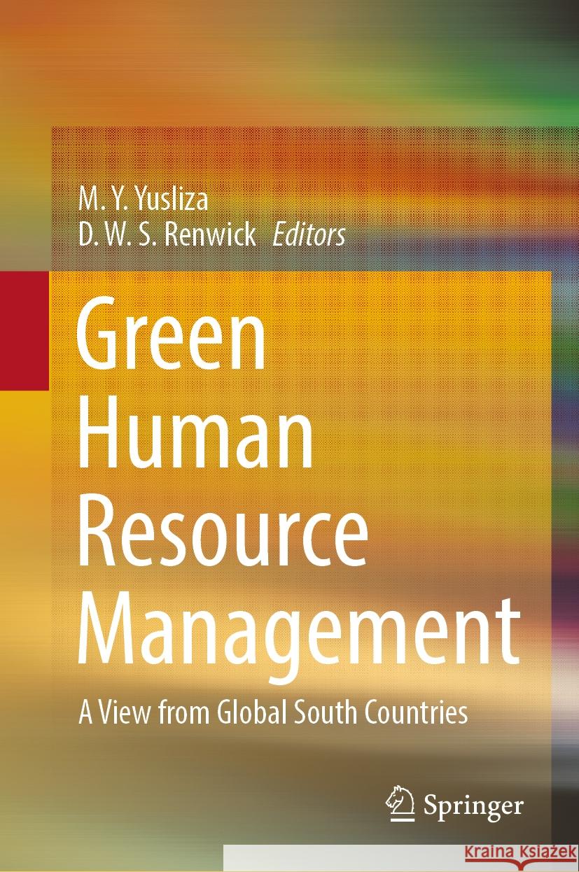 Green Human Resource Management: A View from Global South Countries M. Y. Yusliza Douglas Renwick 9789819971039 Springer - książka