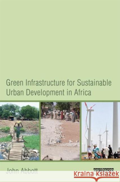 Green Infrastructure for Sustainable Urban Development in Africa John Abbott 9781849714723 Earthscan Publications - książka