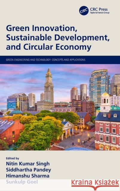 Green Innovation, Sustainable Development, and Circular Economy Nitin Kumar Singh Siddhartha Pandey Himanshu Sharma 9780367441746 CRC Press - książka