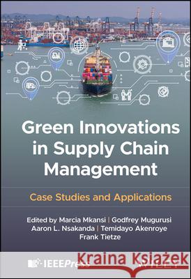 Green Innovations in Supply Chain: Case Studies an d Applications  9781394289004  - książka