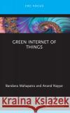 Green Internet of Things Bandana Mahapatra Anand Nayyar 9781032069166 Taylor & Francis Ltd
