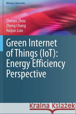 Green Internet of Things (Iot): Energy Efficiency Perspective Zhou, Zhenyu 9783030640569 Springer - książka