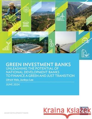 Green Investment Banks: Unleashing the Potential of National Development Banks to Finance a Green and Just Transition Asian Development Bank 9789292707583 Asian Development Bank - książka