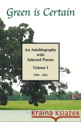 Green Is Certain: An Autobiography with Selected Poems (Volume One) Judith Lauter 9781664151529 Xlibris Us - książka