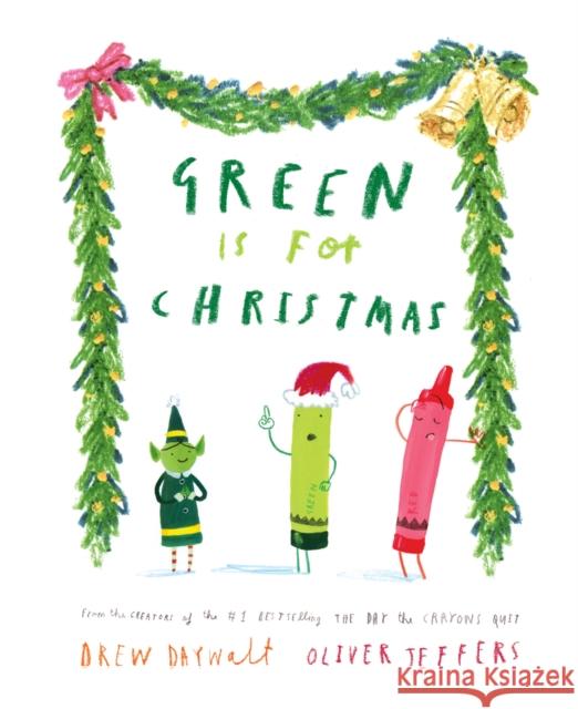 Green is for Christmas Drew Daywalt 9780008496197 HarperCollins Publishers - książka