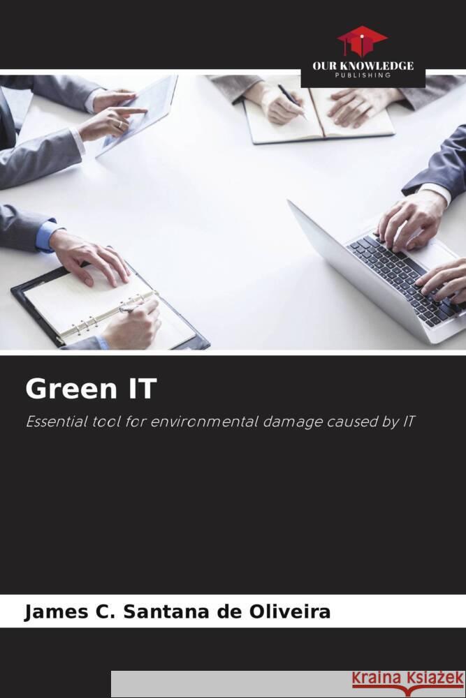 Green IT C. Santana de Oliveira, James 9786208644444 Our Knowledge Publishing - książka