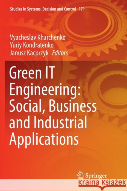 Green It Engineering: Social, Business and Industrial Applications Kharchenko, Vyacheslav 9783030130978 Springer - książka