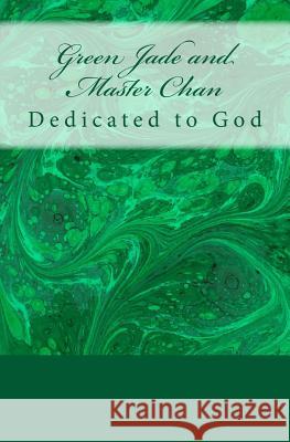Green Jade and Master Chan: Dedicated to God Marcia Batiste 9781495410031 Createspace - książka