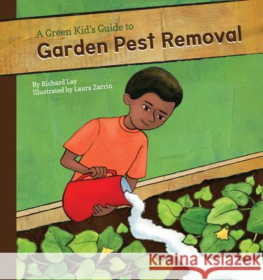 Green Kid's Guide to Garden Pest Removal Richard Lay 9781616419448 Looking Glass Library - książka