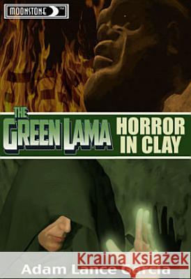 Green Lama: Horror in Clay Novel Garcia, Adam Lance 9781936814862 Moonstone Press - książka