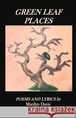 Green Leaf Places: Poems and Lyrics Marilyn Davis 9781518806551 Createspace - książka