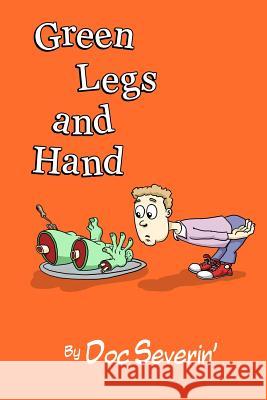 Green Legs and Hand Doc Severin' 9781466253575 Createspace Independent Publishing Platform - książka