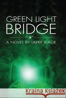 Green Light Bridge Larry Black 9781537724904 Createspace Independent Publishing Platform - książka