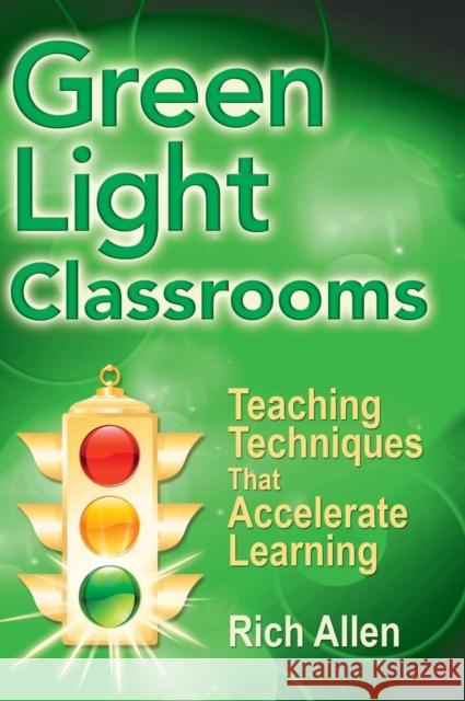 Green Light Classrooms: Teaching Techniques That Accelerate Learning Allen, Rich 9781412956093 Corwin Press - książka