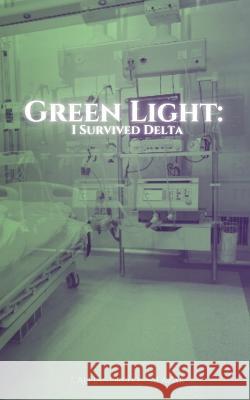 Green Light: I Survived Delta Jose Alejandro Quiroz Salazar   9798395724090 Independently Published - książka