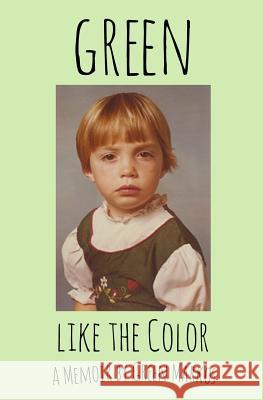 Green Like the Color: A Memoir Green Markos 9781508492993 Createspace - książka