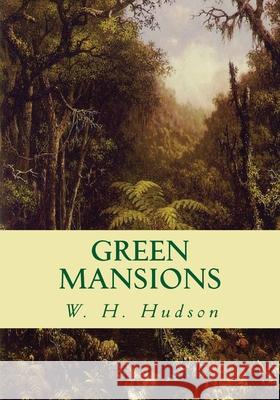 Green Mansions W. H. Hudson 9781451571066 Createspace Independent Publishing Platform - książka