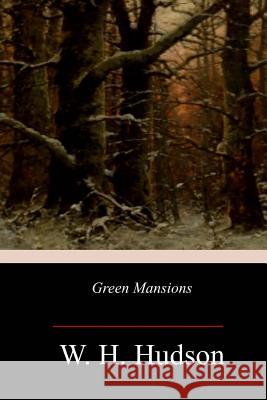 Green Mansions W. H. Hudson 9781973801511 Createspace Independent Publishing Platform - książka