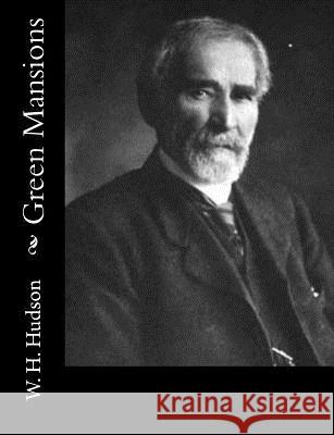 Green Mansions W. H. Hudson 9781981829293 Createspace Independent Publishing Platform - książka