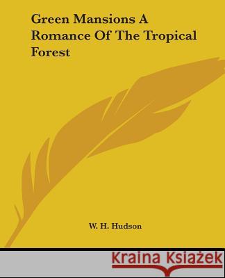 Green Mansions A Romance Of The Tropical Forest Hudson, W. H. 9781419122385  - książka