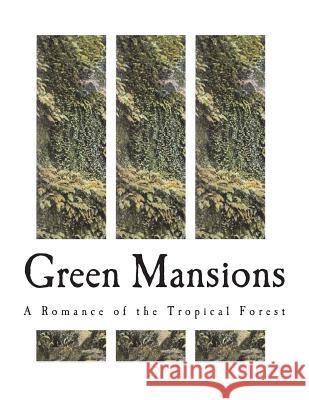 Green Mansions: A Romance of the Tropical Forest William Henry Hudson 9781722992521 Createspace Independent Publishing Platform - książka