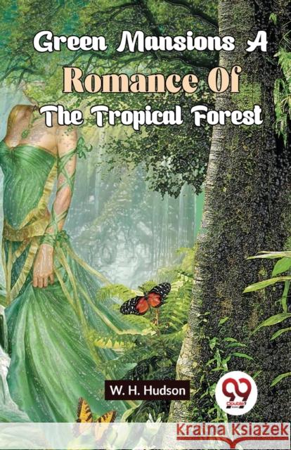 Green Mansions A Romance Of The Tropical Forest W.H. Hudson 9789358711004 Double 9 Books - książka