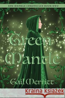 Green Mantle: Second of the Mantle Chronicles Gail Merritt 9780994585653 Gail Merritt - książka