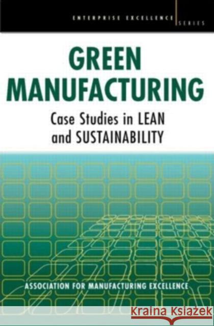 Green Manufacturing: Case Studies in Lean and Sustainability Ame 9781563273896 Productivity Press - książka