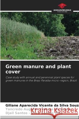 Green manure and plant cover Souza, Giliane Aparecida Vicente da Silva, de Souza, Tancredo Augusto Feitosa, Santos - Élica Santos Rios, Djail 9786208649227 Our Knowledge Publishing - książka