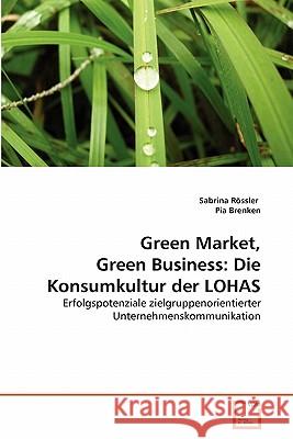 Green Market, Green Business: Die Konsumkultur der LOHAS Rössler, Sabrina 9783639219784 VDM Verlag - książka