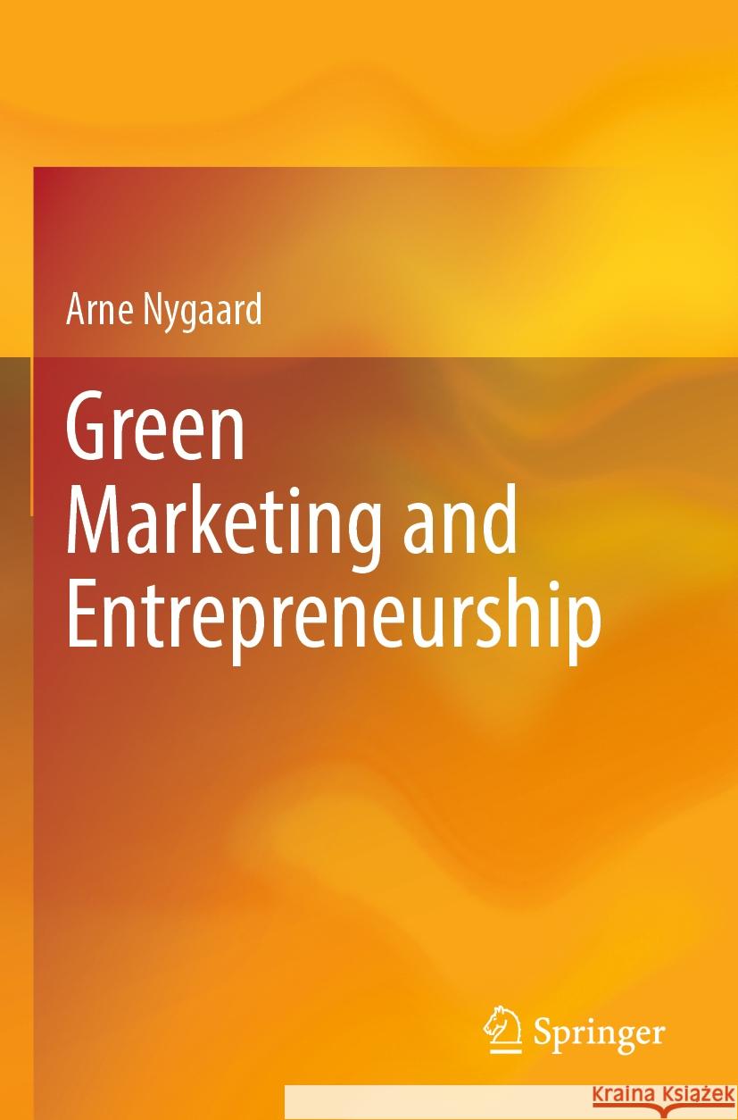 Green Marketing and Entrepreneurship Arne Nygaard 9783031503351 Springer International Publishing AG - książka