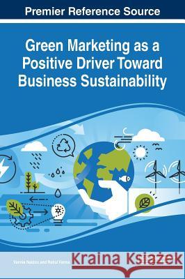 Green Marketing as a Positive Driver Toward Business Sustainability Vannie Naidoo Rahul Verma 9781522595588 Business Science Reference - książka