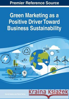 Green Marketing as a Positive Driver Toward Business Sustainability  9781522595595 IGI Global - książka