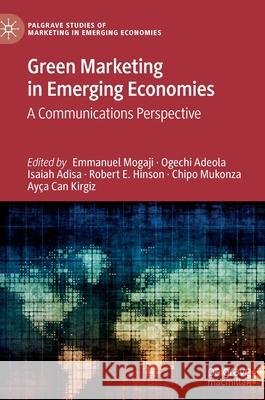 Green Marketing in Emerging Economies: A Communications Perspective Emmanuel Mogaji Ogechi Adeola Isaiah Adisa 9783030825713 Palgrave MacMillan - książka