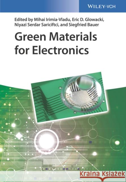 Green Materials for Electronics Irimia–Vladu, Mihai; Glowacki, Eric D.; Sariciftci, Niyazi S. 9783527338658 John Wiley & Sons - książka