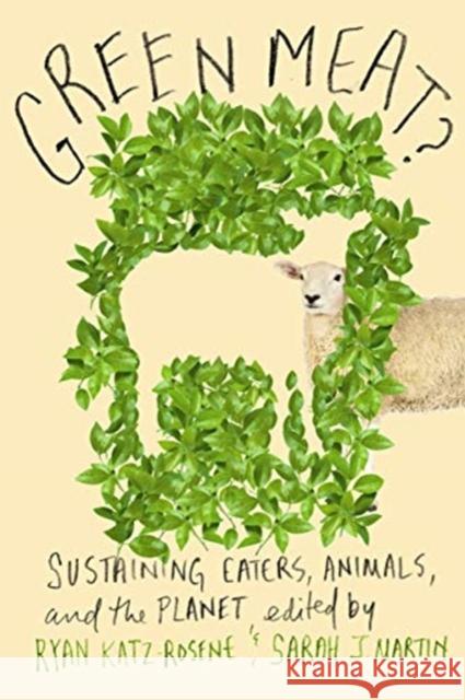 Green Meat?: Sustaining Eaters, Animals, and the Planet Ryan M. Katz-Rosene, Sarah J. Martin 9780228001331 McGill-Queen's University Press - książka