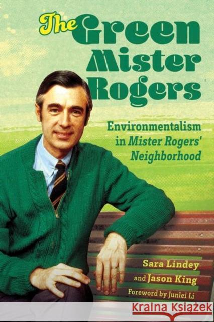Green Mister Rogers: Environmentalism in Mister Rogers' Neighborhood Lindey, Sara 9781496838667 University Press of Mississippi - książka