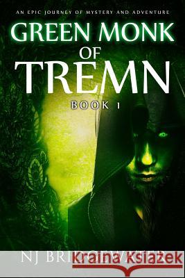 Green Monk of Tremn: An Epic Journey of Mystery and Adventure: Book I Nicholas James Bridgewater 9780995736900 Jaha Publishing - książka