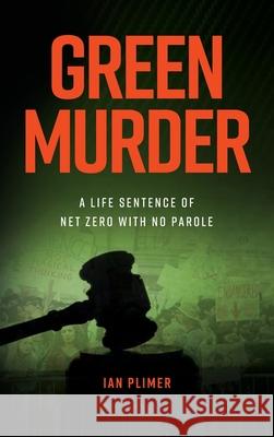 Green Murder Ian Plimer 9781922449849 Connor Court Publishing Pty Ltd - książka
