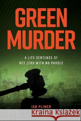 Green Murder: (Worldwide Edition) Ian R. Plimer 9781922449931 Connor Court Publishing - książka