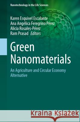 Green Nanomaterials: An Agriculture and Circular Economy Alternative Karen Esquive Ana Ang?lica Feregrin Brenda Alicia Rosale 9783032044914 Springer - książka