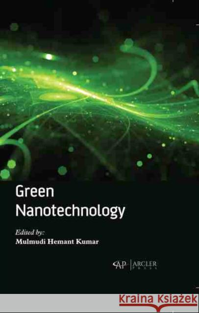 Green Nanotechnology Mulmudi Hemant Kumar 9781774073360 Arcler Press - książka