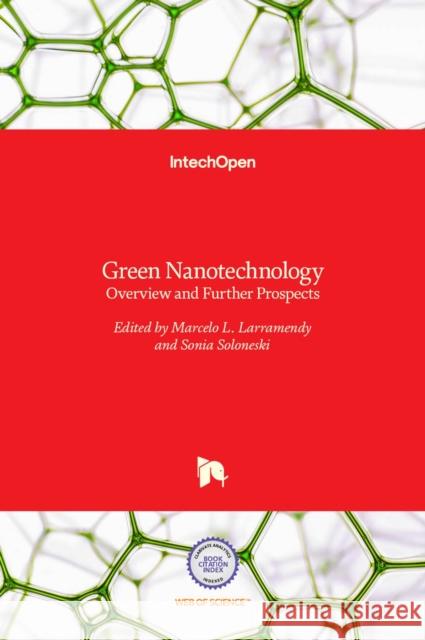 Green Nanotechnology: Overview and Further Prospects Marcelo L. Larramendy, Sonia Soloneski 9789535124092 Intechopen - książka