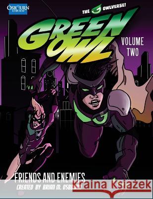 Green Owl Vol. 2: Friends and Enemies Brian M. Osbourn Brian M. Osbourn 9781505924183 Createspace - książka