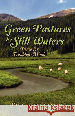 Green Pastures by Still Waters: Peace for Troubled Minds Rev Glennon Culwell 9781478230182 Createspace - książka