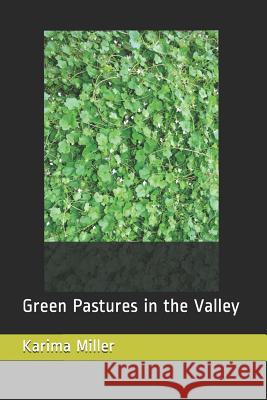 Green Pastures in the Valley Karima Miller 9781793826541 Independently Published - książka