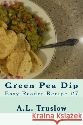 Green Pea Dip A. L. Truslow 9781500273897 Createspace - książka